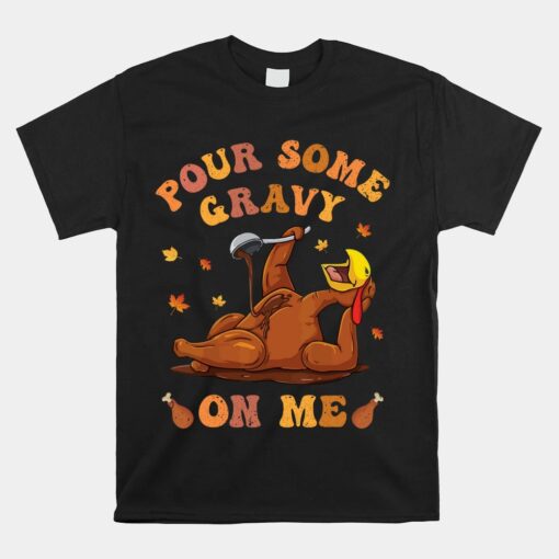 Pour Some Gravy On Me Button Up Groovy Thanksgiving Turkey Unisex T-Shirt