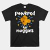 Powered By Nuggies Funny Chicken Nuggets Unisex T-Shirt