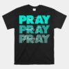 Pray On It Unisex T-ShirtPray Over It Pray Through It Christian Unisex T-Shirt