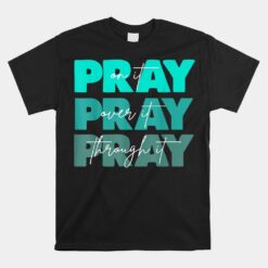 Pray On It Unisex T-ShirtPray Over It Pray Through It Christian Unisex T-Shirt