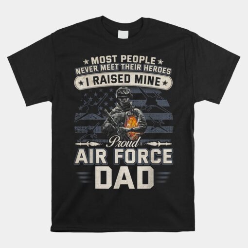 Proud Air Force Dad I Raised Mine Unisex T-Shirt