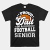 Proud Dad Of A Football Senior 2024 Graduate Graduation Unisex T-Shirt