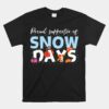 Proud Supporter Of Snow Days Funny Teacher Crew Unisex T-Shirt