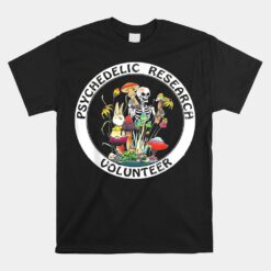 Psychedelic Research Volunteer Skeleton Rabbit Mushroom Unisex T-Shirt