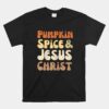 Pumpkin Spice And Jesus Christ Groovy Retro Text Unisex T-Shirt