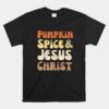 Pumpkin Spice And Jesus Christ Groovy Unisex T-Shirt