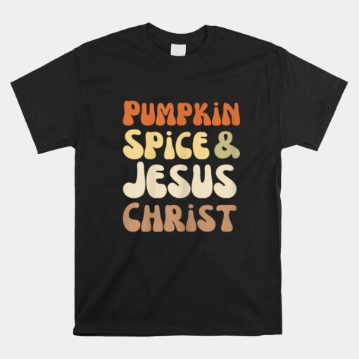 Pumpkin Spice And Jesus Christ Groovy Unisex T-Shirt