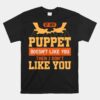 Puppet Ventriloquist Unisex T-Shirt