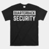 Quarterback Security Funny American Football Offense Lineman Unisex T-Shirt