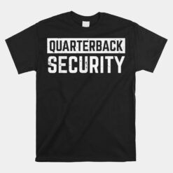 Quarterback Security Funny American Football Offense Lineman Unisex T-Shirt