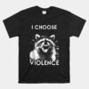 Raccoon Disobey I Choose Violence Sarcastic Raccoon Unisex T-Shirt