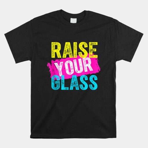 Raise Your Glass Unisex T-Shirt