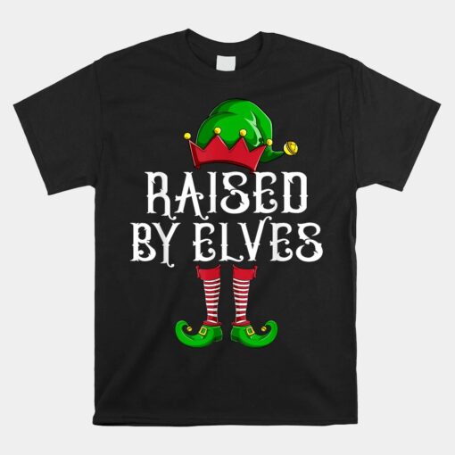 Raised By Elves Matching Family Group Christmas Elf Unisex T-Shirt