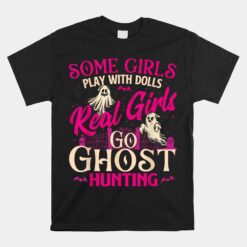 Real Girls Go Ghost Hunting Ghosts Paranormal Researcher Unisex T-Shirt