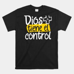 Regalo Cristiano En Espanol Christian Spanish Dios Tiene Con Unisex T-Shirt