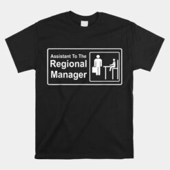 Regional Manager Assistant To The Regional Manager Unisex T-Shirt