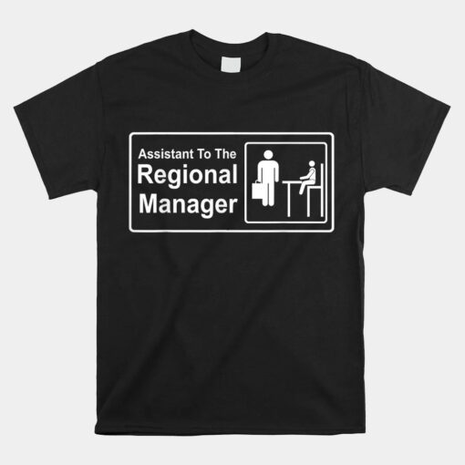 Regional Manager Assistant To The Regional Manager Unisex T-Shirt