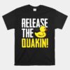 Release The Quackin Unisex T-Shirt