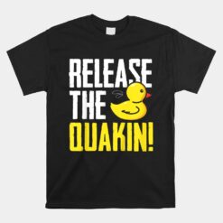 Release The Quackin Unisex T-Shirt