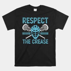 Respect The Crease Funny Lacrosse Unisex T-Shirt