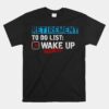 Retirement To Do List Wake Up Nailed It Unisex T-Shirt