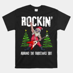 Rockin Around Christmas Tree Funny Rocker Santa Unisex T-Shirt