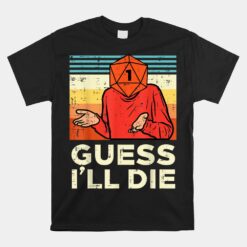 Rpg Gamer 1 Guess Ill Die Unisex T-Shirt