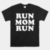 Run Mom Run Unisex T-Shirt Marathon Running Spectator Unisex T-Shirt