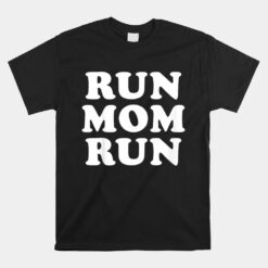 Run Mom Run Unisex T-Shirt Marathon Running Spectator Unisex T-Shirt