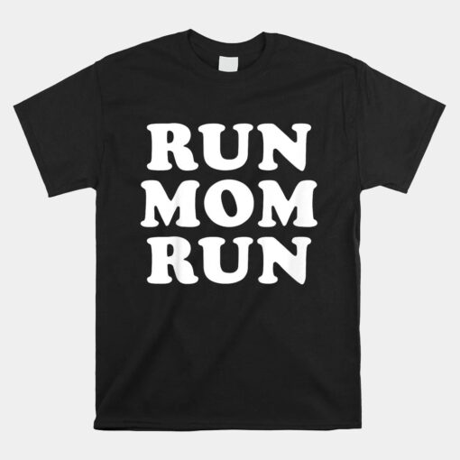 Run Mom Run Unisex T-Shirt Marathon Running Spectator Unisex T-Shirt