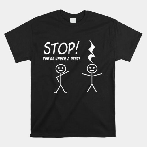 STOP YOU'RE UNDER A REST Unisex T-Shirt
