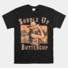 Saddle Up Buttercup Rodeo Girl Funny Cowgirl Cowboy Unisex T-Shirt