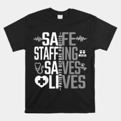 Safe Staffing Saves Lives Nurses March Nurse Strike Support Unisex T-Shirt