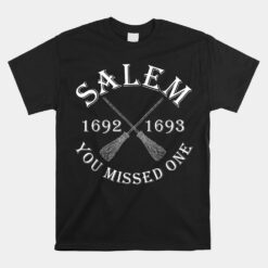 Salem You Missed One Witch Trials Brooms Unisex T-Shirt