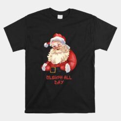 Santa Christmas Sleigh All Day Pun Unisex T-Shirt