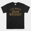 Save Water Drink Whiskey Unisex T-Shirt