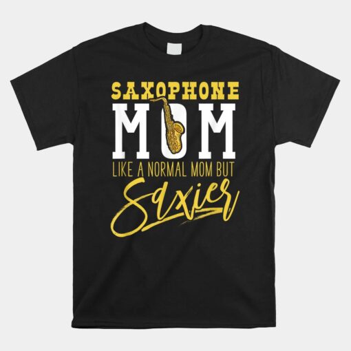 Saxophone Mom Normal But SaxierUnisex T-Shirts