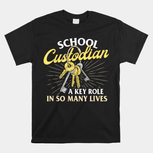 School Custodian A Key Role In So Many Lives Janitor Unisex T-Shirt