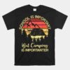 School Is Important But Camping Is Importanter Unisex T-Shirt