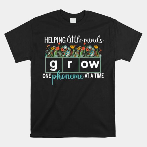 Science Of Reading Helping A Little Minds Grow Phonics Unisex T-Shirt