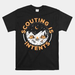 Scouting Is Intents Scout Funny Camping Unisex T-Shirt