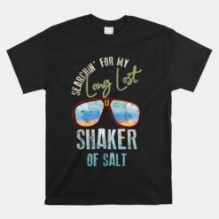 Searching For My Long Lost Shaker Of Salt Shaker Unisex T-Shirt