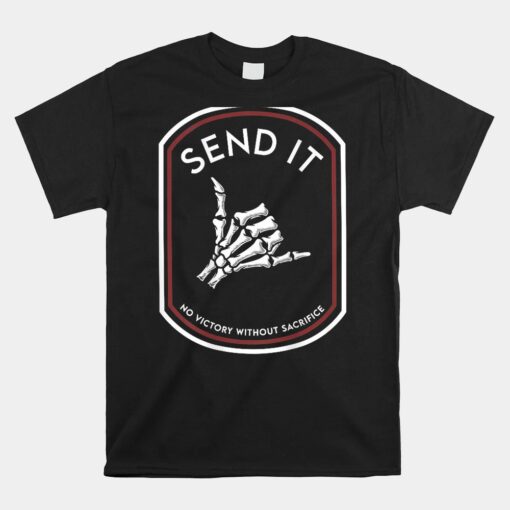 Send It No Victory Without Sacrifice Unisex T-Shirt