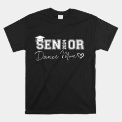 Senior 2024 Proud Dance Mom Of A Class Of 2024 Graduate Unisex T-Shirt