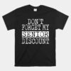 Senior Don't Forget My Discount Unisex T-Shirt