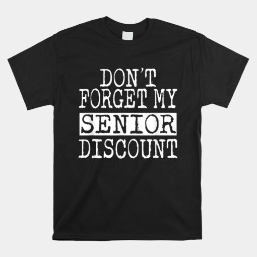 Senior Don't Forget My Discount Unisex T-Shirt