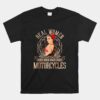 Sexy Real Chick Ride Motorcycles Gift Biker Babe Chick Unisex T-Shirt