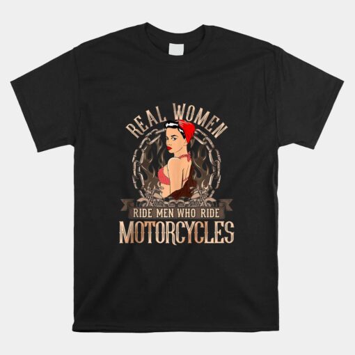 Sexy Real Chick Ride Motorcycles Gift Biker Babe Chick Unisex T-Shirt