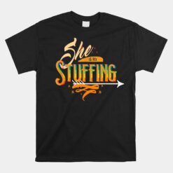 She Is My Stuffing Cute Matching Lesbian Couple Thanksgiving Unisex T-Shirt