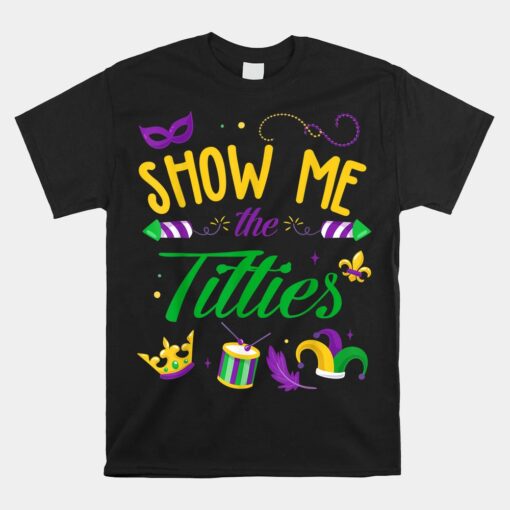 Show Me The Titties Funny Mardi Gras Unisex T-Shirt